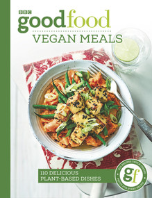 Good Food: Vegan Meals (110 Delicious Plant-Based Dishes) by Good Food Guides, 9781785943973