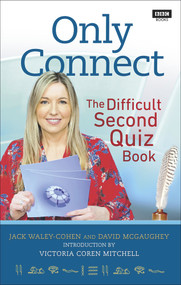 Only Connect (The Difficult Second Quiz Book) by Jack Waley-Cohen, Victoria Coren Mitchell, 9781785944598