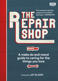The Repair Shop (A Make Do and Mend Handbook) by Karen Farrington, Jay Blades, 9781785944604