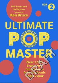 Ultimate PopMaster (Over 1,500 brand new questions from the iconic BBC Radio 2 quiz) by Phil Swern, Neil Myners, Ken Bruce, 9781785944987