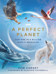 A Perfect Planet by Huw Cordey, 9781785945298