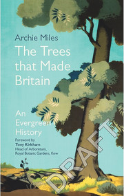 The Trees that Made Britain by Archie Miles, 9781785946998