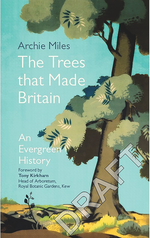 The Trees that Made Britain by Archie Miles, 9781785946998