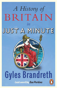 A History of Britain in Just a Minute by Gyles Brandreth, 9781785947605