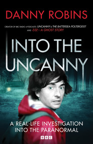 Into the Uncanny by Danny Robins, 9781785948091