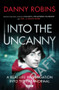 Into the Uncanny by Danny Robins, Danny Robins, 9781785948107