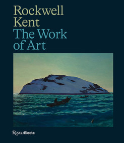Rockwell Kent (The Work of Art) by Julia Tatiana Bailey, Lucas Chioffi, Kirill Chunikhin, William L. Coleman, Molly Eckel, Scott Ferris, Brooke Minto, Jennifer Pye, Kimia Shahi, Justin Wolff, Jamie Wyeth, 9780847877713