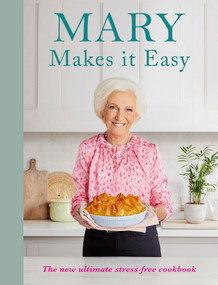 Mary Makes it Easy (The new ultimate stress-free cookbook) by Mary Berry, Mary Berry, 9781785948428