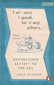 I'm Sure I Speak For Many Others… (Unpublished Letters to the BBC) by Colin Shindler, 9781785948527