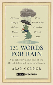 188 Words for Rain (A delightfully damp tour of the British Isles, led by natural forces (an official BBC Weather book)) by Alan Connor, Alan Connor, 9781785948541