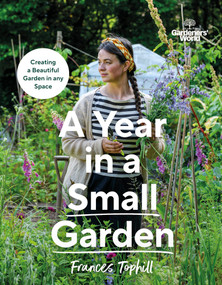 Gardeners' World: A Year in a Small Garden by Frances Tophill, 9781785948640