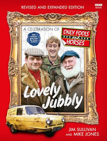 Lovely Jubbly (A Celebration of Only Fools and Horses) by Jim Sullivan, 9781785948886