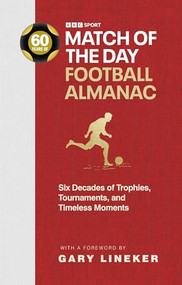 The Match of The Day Football Almanac by Nick Constable, 9781785949166