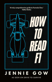 How to Read F1 (Everything you need to know about racing in the fast lane) by Jennie Gow, 9781785949241