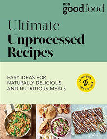 Good Food: Ultimate Unprocessed Recipes by Good Food, 9781785949326