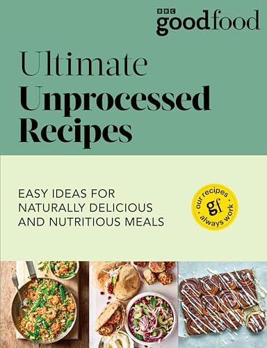 Good Food: Ultimate Unprocessed Recipes by Good Food, 9781785949326