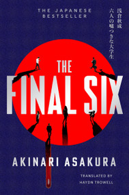 The Final Six (A Novel) by Akinari Asakura, Haydn Trowell, 9781638934233