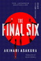 The Final Six (A Novel) by Akinari Asakura, Haydn Trowell, 9781638934233