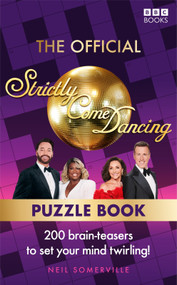The Official Strictly Come Dancing Puzzle Book (200 Brain-Teasers to Set Your Mind Twirling!) by Neil Somerville, Neil Somerville, 9781785949463
