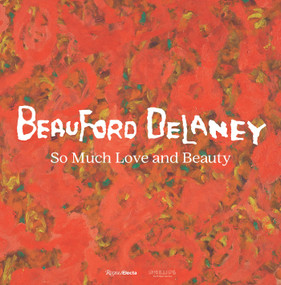Beauford Delaney (So Much Love and Beauty) by Richard J.Powell, Adrienne L. Childs, Mary Campbell, Levi Prombaum, James Smalls, 9780847877799