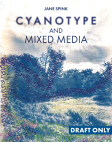 Out of the Blue (An exploration of cyanotype and mixed media) by Jane Spink, 9781800924215
