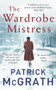The Wardrobe Mistress by Patrick McGrath, 9781786090003