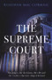 The Supreme Court (The Judges, the Decisions, the Rifts and the Rivalries that Have Shaped Ireland) by Ruadhán Mac Cormaic, 9781844883400