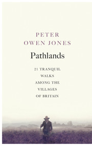Pathlands (Tranquil Walks Through Britain) by Peter Owen Jones, 9781846044441