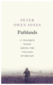 Pathlands (Tranquil Walks Through Britain) by Peter Owen Jones, 9781846044441