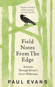 Field Notes from the Edge by Paul Evans, 9781846044571