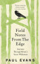 Field Notes from the Edge by Paul Evans, 9781846044571