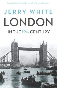 London In The Nineteenth Century ('A Human Awful Wonder of God') by Jerry White, 9781847924476