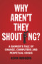 Why Aren't They Shouting? (A Banker's Tale of Change, Computers and Perpetual Crisis) by Kevin Rodgers, 9781847941534