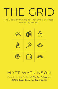 The Grid (The Decision-Making Tool for Every Business (Including Yours)) by Matt Watkinson, 9781847941879