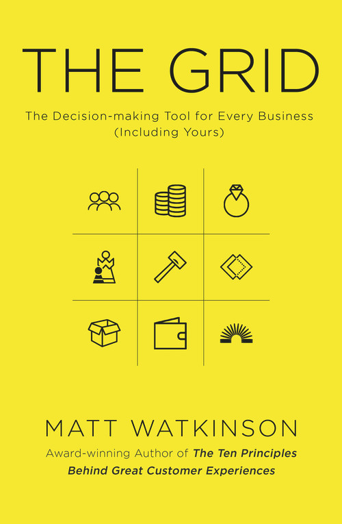 The Grid (The Decision-Making Tool for Every Business (Including Yours)) by Matt Watkinson, 9781847941879