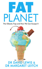 Fat Planet (The Obesity Trap and How We Can Escape It) by David Lewis, Margaret Leitch, 9781847947284