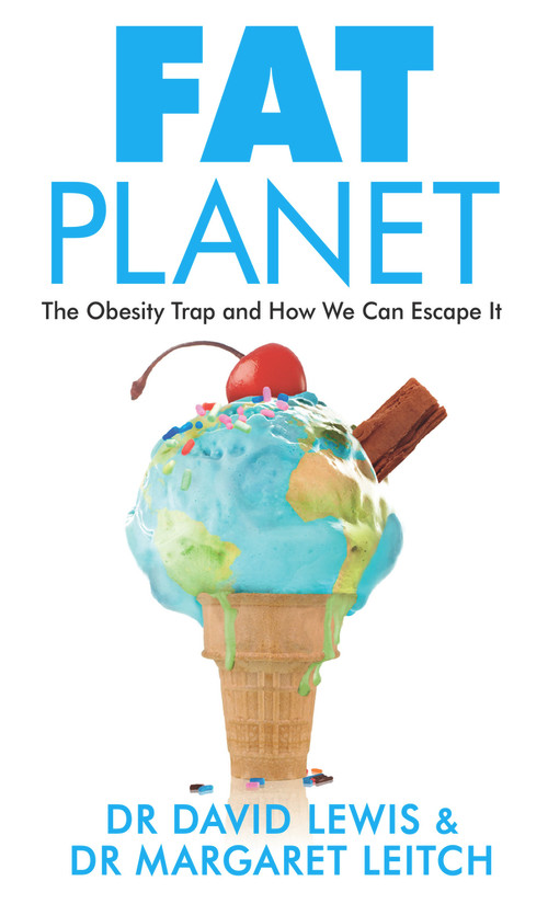 Fat Planet (The Obesity Trap and How We Can Escape It) by David Lewis, Margaret Leitch, 9781847947284