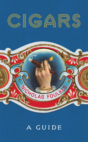 Cigars (A Guide) by Nicholas Foulkes, 9781848094871