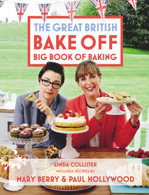 The Great British Bake Off Big Book of Baking by Linda Collister, 9781849904834