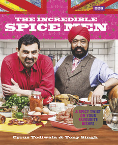 The Incredible Spice Men by Tony Singh, Cyrus Todiwala, 9781849907064