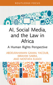 AI, Social Media, and the Law in Africa (A Human Rights Perspective) by Abdelrahaman Gamal Yacoub, Ibrahim Sabra, Mostafa Elkadi, 9781041389415