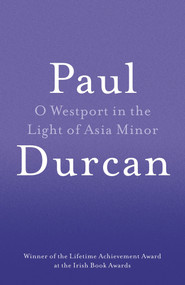 O Westport in the Light of Asia Minor by Paul Durcan, 9781910701102