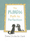 The Plumdog Path to Perfection by Emma Chichester Clark, 9781910702215