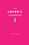 The Lover's Cookbook by Milton Crawford, 9781910931226