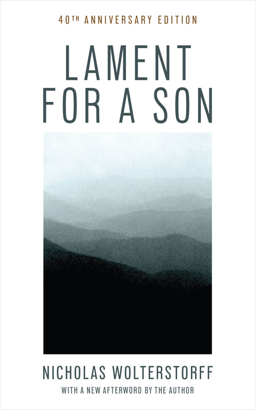 Lament for a Son, 40th Anniversary Edition by Nicholas Wolterstorff, 9780802886613