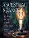 Ancestral Séance (30 Ways for You to Talk to the Dead) by Nancy Hendrickson, 9781578639540