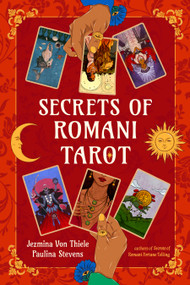 Secrets of Romani Tarot (Its History, Influence, and Practice) by Jezmina Von Thiele, Paulina Stevens, 9781578639632
