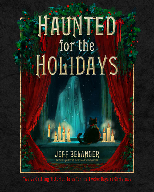 Haunted for the Holidays (12 Chilling Victorian Tales for the 12 Days of Christmas) by Jeff Belanger, 9781637480267