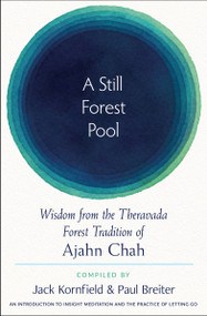 A Still Forest Pool (Wisdom from the Theravada Forest Tradition of Ajahn Chah) by Ajahn Chah, Jack Kornfield, Paul  Breiter, 9781642970821