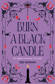 Burn a Black Candle (An Italian-American Grimoire) by Dee Norman, 9781836810926